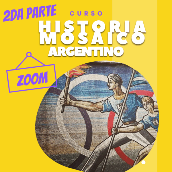 Historia Mosaico Argentino 2da parte - Zoom 3/05/2025